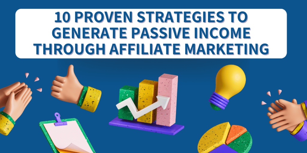 10-Proven-Strategies-to-Generate-Passive-Income-Through-Affiliate-Marketing