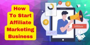 how to start affiliate marketing business