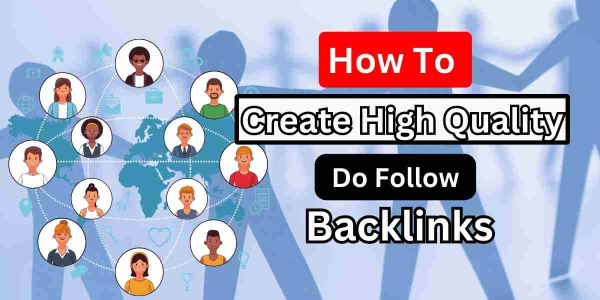 how to create high quality do follow backlinks