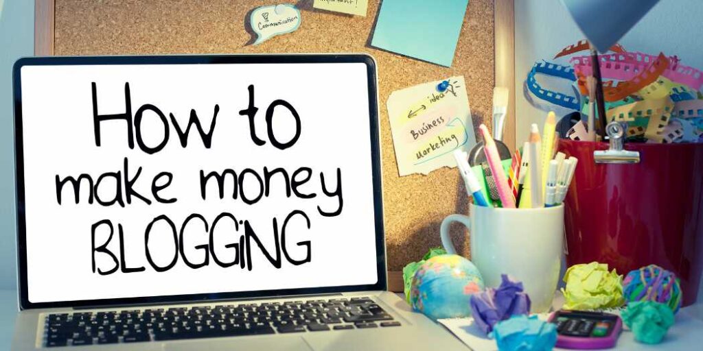 How to Make Money Blogging