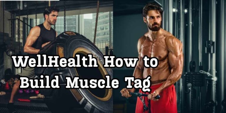 WellHealth How to Build Muscle Tag