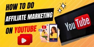 how to do affiliate marketing on youtube