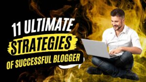 11 ultimate strategies of succesful bloggers