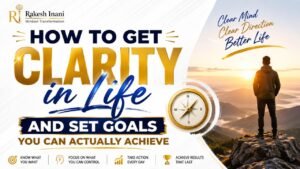 How to Get Clarity in Life and Set Goals