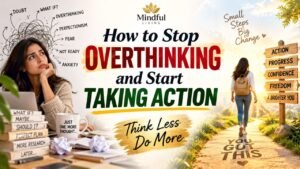 How To Stop Overthinking And Start Taking Action